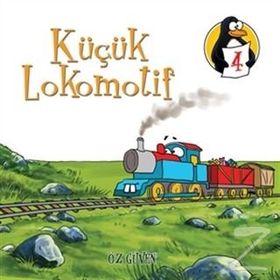DEĞERLER EĞITIMI ÖYKÜLERI 4 : KÜÇÜK LOKOMOTIF ÖZ GÜVEN - HATICE IŞILAK DURMUŞ