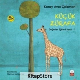 Değerler Eğitimi Serisi 1 - Küçük Zürafa - Koray Avcı Çakman