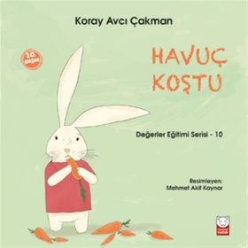 Değerler Eğitimi Serisi 10 - Havuç Koştu - Koray Avcı Çakman