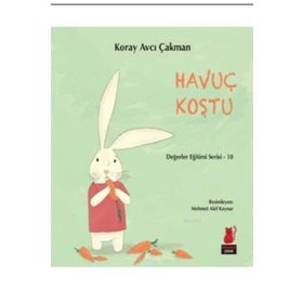Değerler Eğitimi Serisi 10 - Havuç Koştu - Koray Avcı Çakman