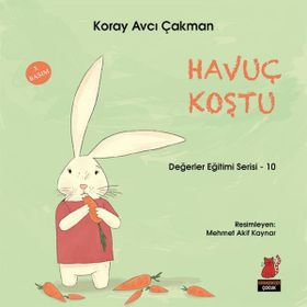 Değerler Eğitimi Serisi 10 - Havuç Koştu - Koray Avcı Çakman
