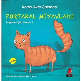 Değerler Eğitimi Serisi 2 - Portakal Miyavladı - Koray Avcı Çakman