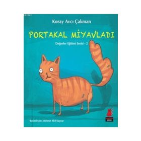 Değerler Eğitimi Serisi 2 - Portakal Miyavladı - Koray Avcı Çakman