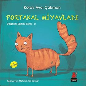 Değerler Eğitimi Serisi 2 - Portakal Miyavladı - Koray Avcı Çakman