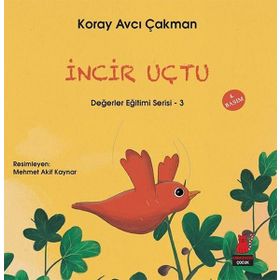 Değerler Eğitimi Serisi 3 - İncir Uçtu - Koray Avcı Çakman