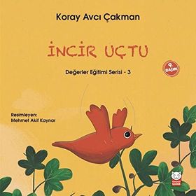 Değerler Eğitimi Serisi 3 - İncir Uçtu - Koray Avcı Çakman