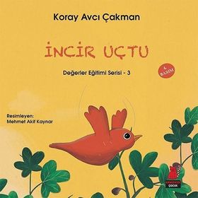 Değerler Eğitimi Serisi 3 - İncir Uçtu - Koray Avcı Çakman