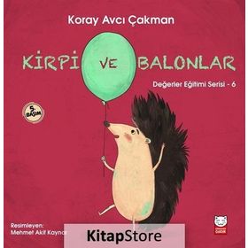 Değerler Eğitimi Serisi 6 - Kirpi ve Balonlar - Koray Avcı Çakman