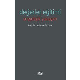 Değerler Eğitimi Sosyolojik Yaklaşım - Mahmut Tezcan