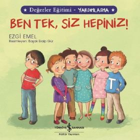 Değerler Eğitimi - Yardımlaşma - Ben Tek, Siz Hepiniz! - Ezgi Emel