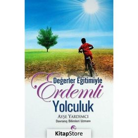 DEĞERLER EĞİTİMİYLE ERDEMLI YOLCULUK - AYŞE YARDIMCI