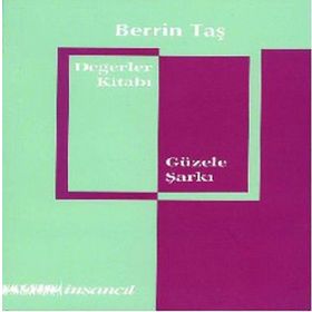 DEĞERLER KİTABI - GÜZELE ŞARKI - BERRIN TAŞ