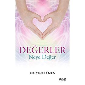 Değerler Neye Değer - Yener Özen