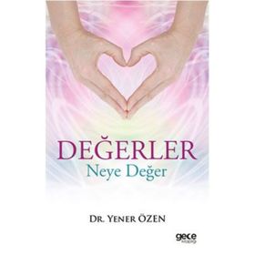 Değerler Neye Değer - Yener Özen