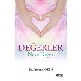 Değerler Neye Değer - Yener Özen