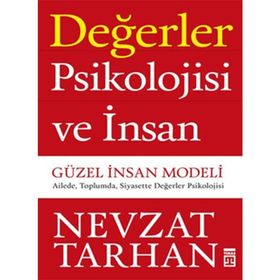 Değerler Psikolojisi ve İnsan - Güzel İnsan Modeli - Nevzat Tarhan