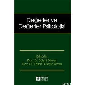 Değerler ve Değerler Psikolojisi - Bülent Dilmaç Hasan Hüseyin Bircan Ertan Özensel Yakup Keskin Halide Nur Özüdoğru Erdoğan Ali Karababa Mehmet Aslan