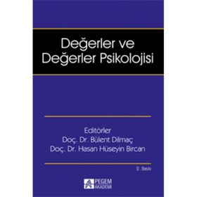 Değerler ve Değerler Psikolojisi - Bülent Dilmaç Hasan Hüseyin Bircan Ertan Özensel Yakup Keskin Halide Nur Özüdoğru Erdoğan Ali Karababa Mehmet Aslan