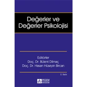 Değerler ve Değerler Psikolojisi - Bülent Dilmaç Hasan Hüseyin Bircan Ertan Özensel Yakup Keskin Halide Nur Özüdoğru Erdoğan Ali Karababa Mehmet Aslan