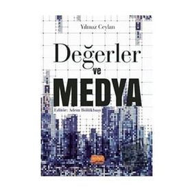 Değerler ve Medya - Yılmaz Ceylan