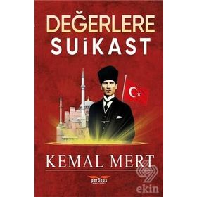 Değerlere Suikast - Kemal Mert
