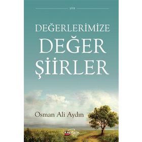 Değerlerimize Değer Şiirler - Osman Ali Aydın