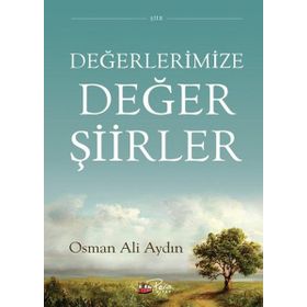 Değerlerimize Değer Şiirler - Osman Ali Aydın