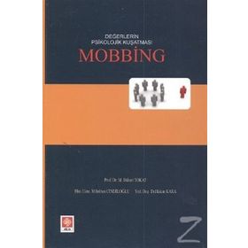 DEĞERLERIN PSIKOLOJIK KUŞATMASI MOBBING - BÜLENT TOKAT;HAKAN KARA;MIHRIBAN CINDILOĞLU