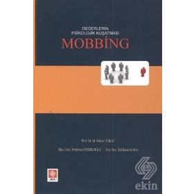 DEĞERLERIN PSIKOLOJIK KUŞATMASI MOBBING - BÜLENT TOKAT;HAKAN KARA;MIHRIBAN CINDILOĞLU