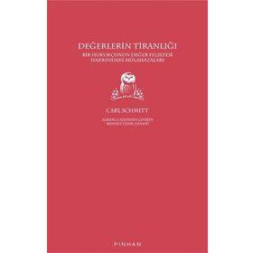 Değerlerin Tiranlığı - Carl Schmitt