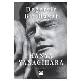 Değersiz Bir Hayat - Hanya Yanagihara