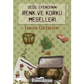 DEĞİL EFENDI'NIN RENK VE KORKU MESELLERI - İSMAİL GÜZELSOY