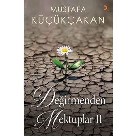Değirmenden Mektuplar II - Mustafa Küçükçakan