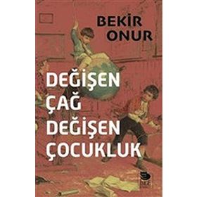 Değişen Çağ Değişen Çocukluk - Bekir Onur