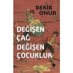 Değişen Çağ Değişen Çocukluk - Bekir Onur