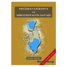 Değişen Coğrafya ve Miryokefalon Savaşı - Ramazan Topraklı