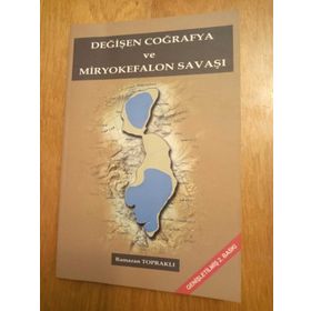 Değişen Coğrafya ve Miryokefalon Savaşı - Ramazan Topraklı