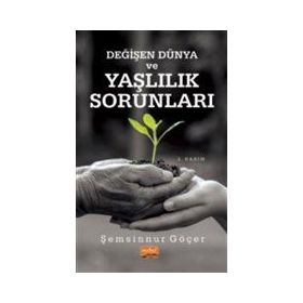Değişen Dünya ve Yaşlılık Sorunları - Şemsinnur Göçer