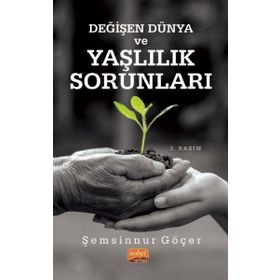Değişen Dünya ve Yaşlılık Sorunları - Şemsinnur Göçer