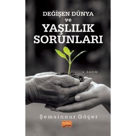 Değişen Dünya ve Yaşlılık Sorunları - Şemsinnur Göçer