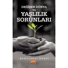 Değişen Dünya ve Yaşlılık Sorunları - Şemsinnur Göçer