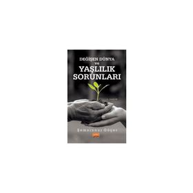 Değişen Dünya ve Yaşlılık Sorunları - Şemsinnur Göçer