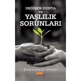 Değişen Dünya ve Yaşlılık Sorunları - Şemsinnur Göçer