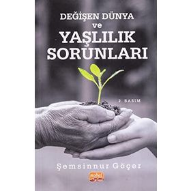 Değişen Dünya ve Yaşlılık Sorunları - Şemsinnur Göçer