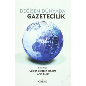 Değişen Dünyada Gazetecilik - Gülgün Erdoğan Tosun Hanifi Kurt