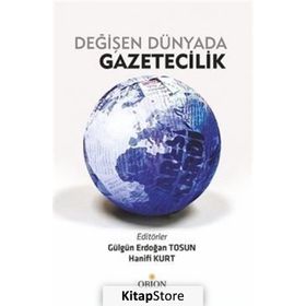 Değişen Dünyada Gazetecilik - Gülgün Erdoğan Tosun Hanifi Kurt