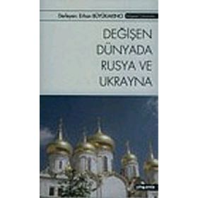 DEĞİŞEN DÜNYADA RUSYA VE UKRAYNA - ERHAN BÜYÜKAKINCI