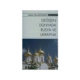 DEĞİŞEN DÜNYADA RUSYA VE UKRAYNA - ERHAN BÜYÜKAKINCI