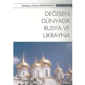 DEĞİŞEN DÜNYADA RUSYA VE UKRAYNA - ERHAN BÜYÜKAKINCI
