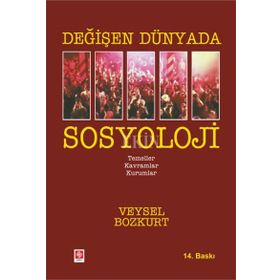 Değişen Dünyada Sosyoloji - Veysel Bozkurt